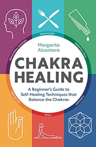 Chakra Healing: A Beginner’s Guide to Self-Healing Techniques
