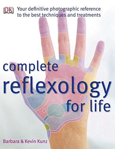 Complete Reflexology for Life: Your Definitive Photographic