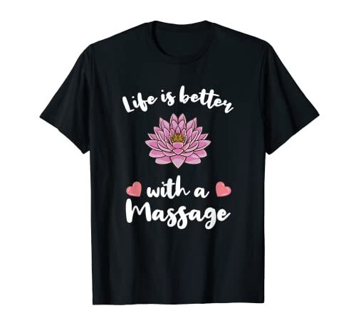 Life Is Better With A Massage for Massage Therapist T-Shirt