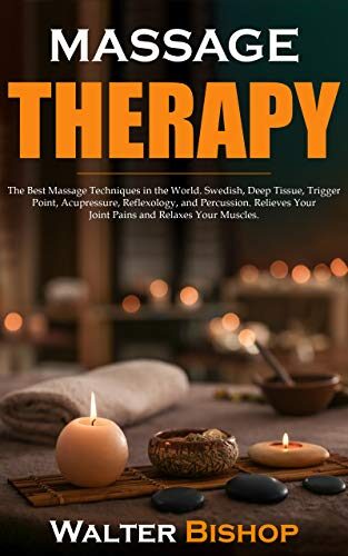 Massage Therapy: The Best Massage Techniques in the World
